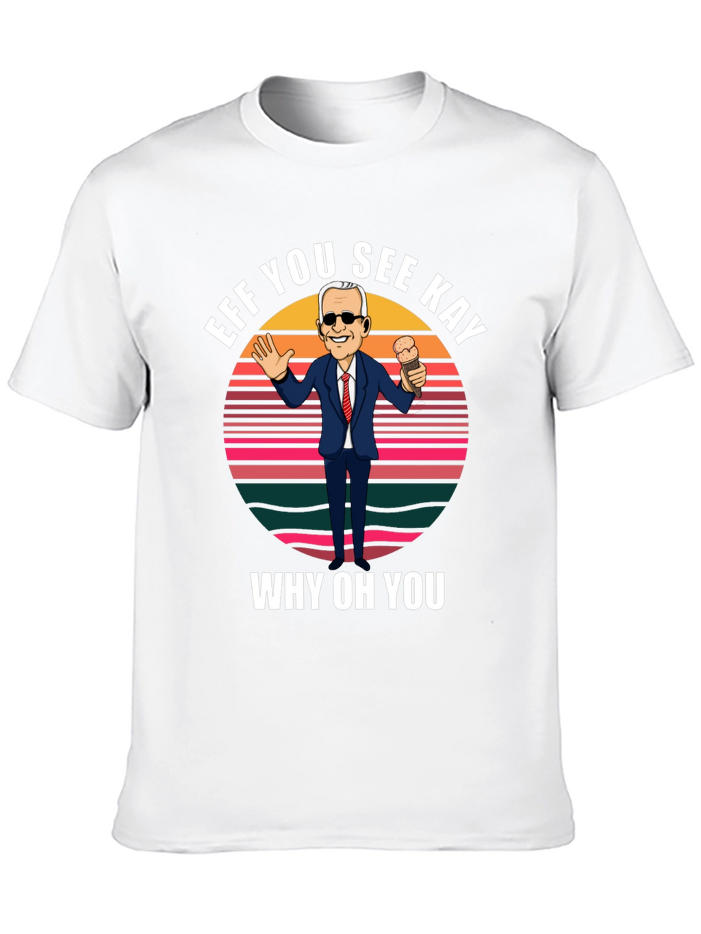Eff You See Kay Biden T-Shirt