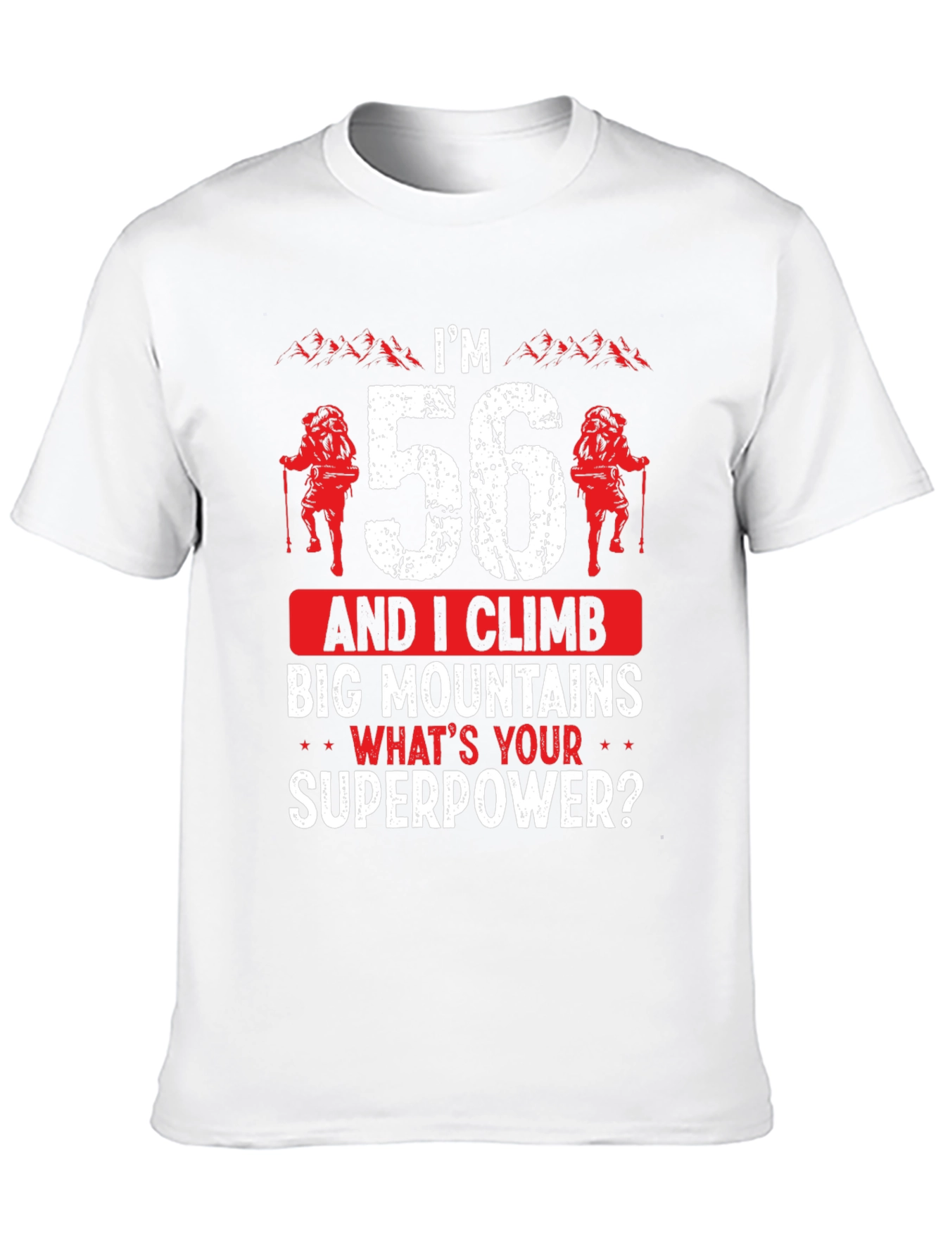 Im 56 Climb Big Mountains T-Shirt