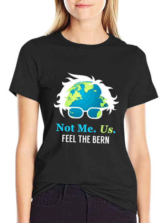 Not Me. Us. Feel the Bern T-Shirt