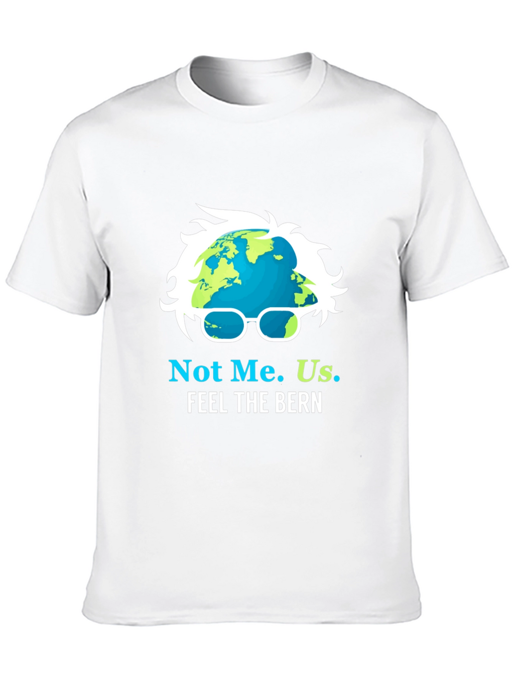 Not Me. Us. Feel the Bern T-Shirt
