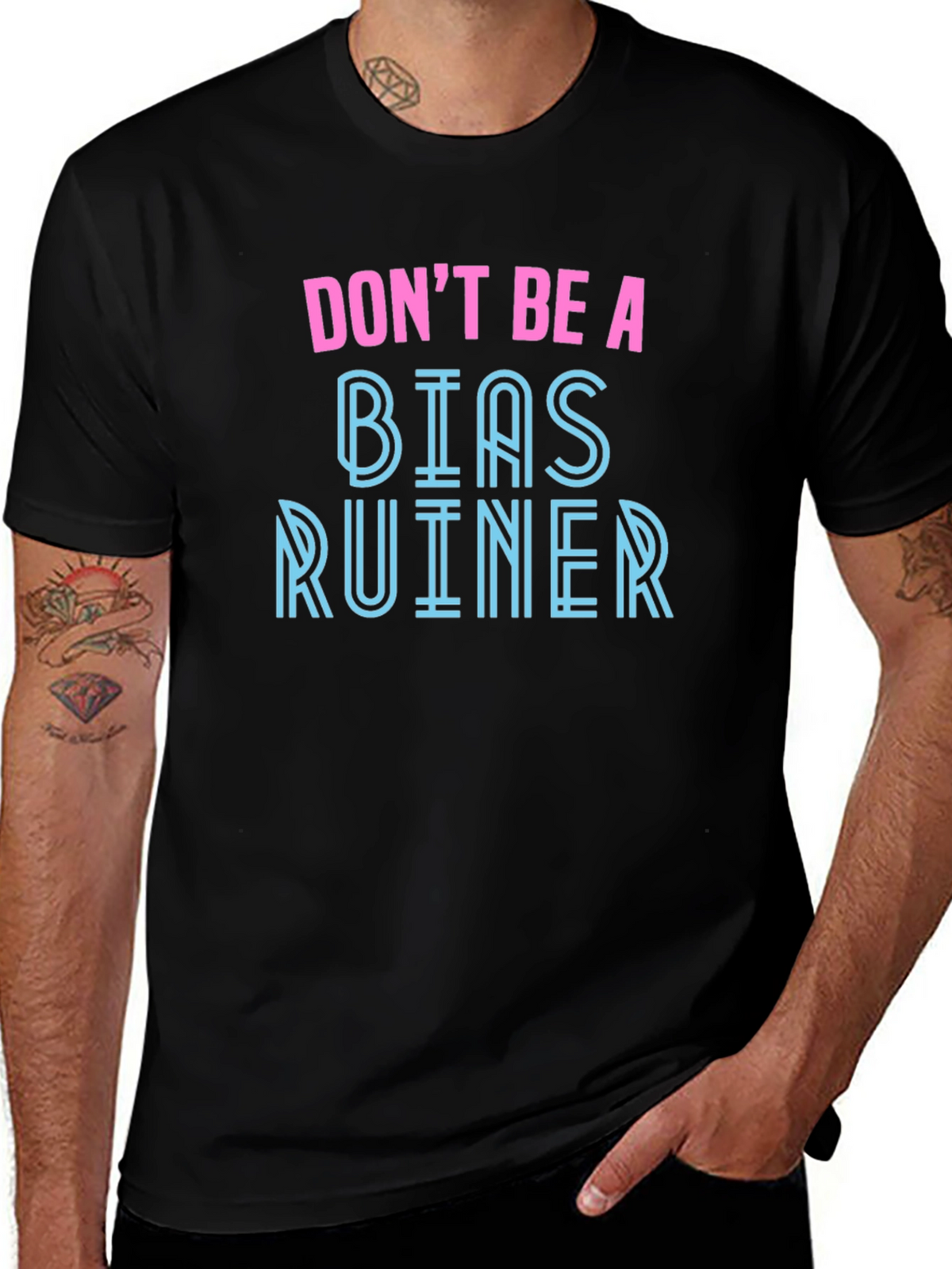 Dont Be A Bias Ruiner - Novelty Graphic T-Shirt