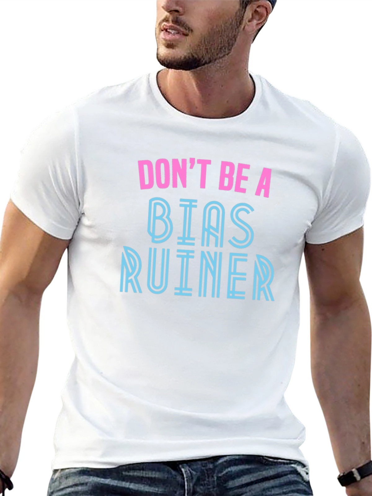 Dont Be A Bias Ruiner - Novelty Graphic T-Shirt