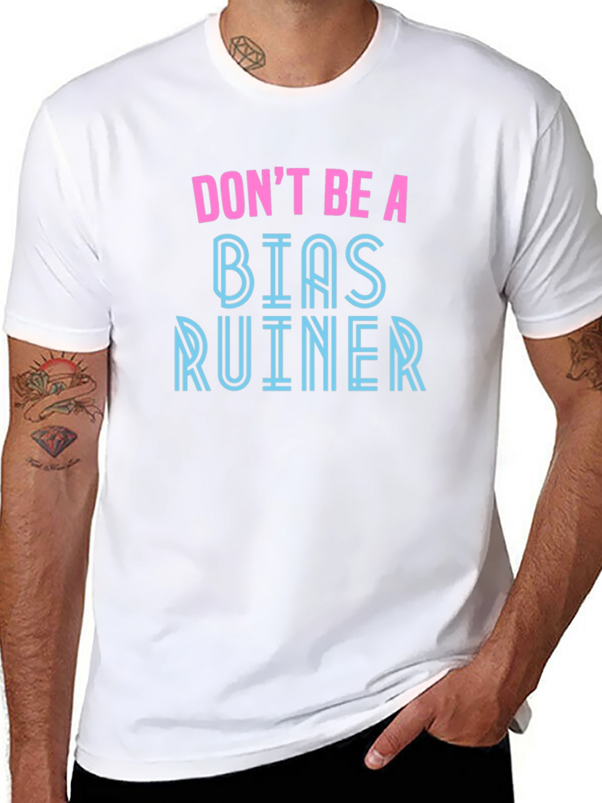 Dont Be A Bias Ruiner - Novelty Graphic T-Shirt