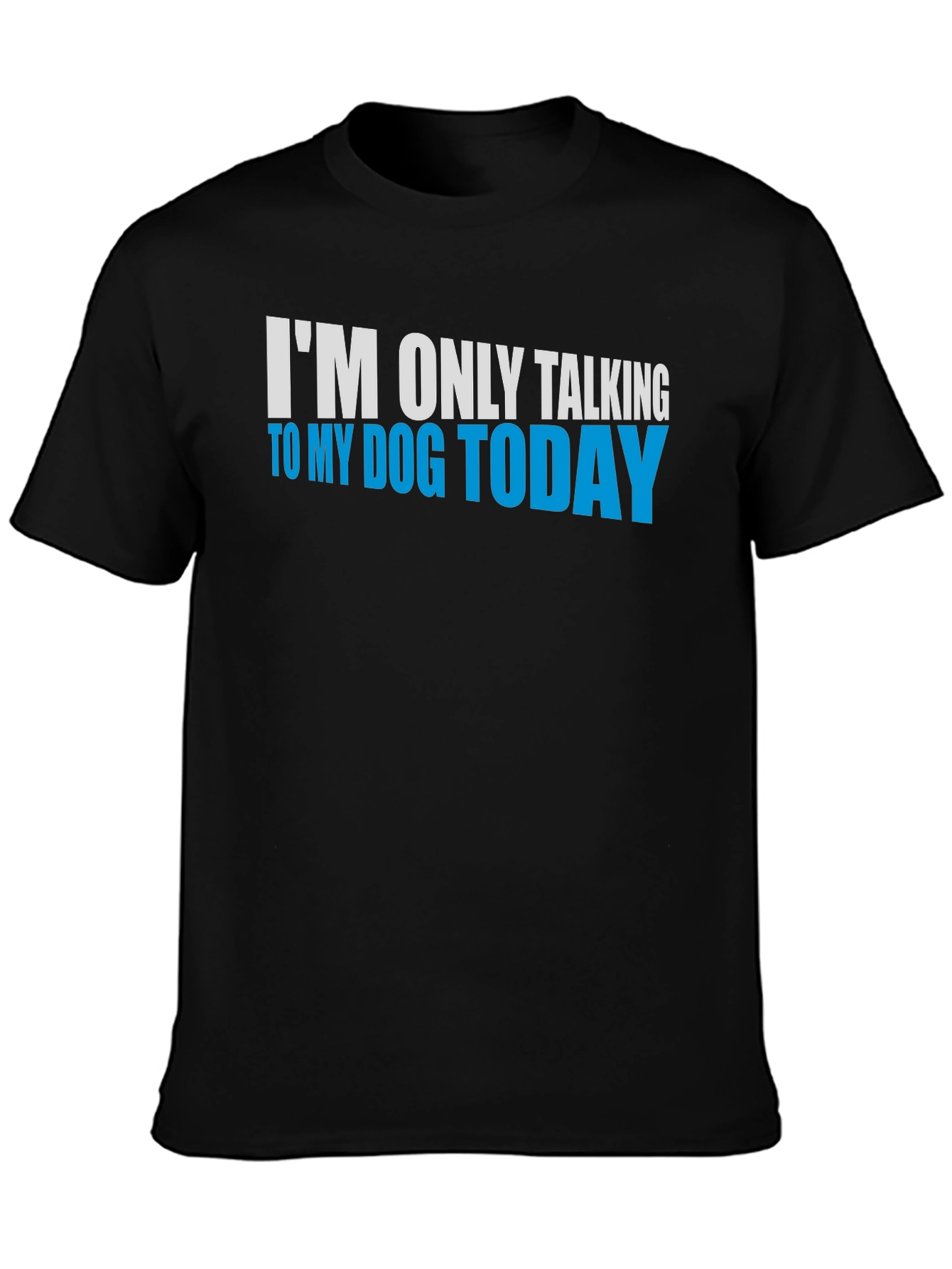 Dog Lover Tee - Im Only Talking to My Dog Today