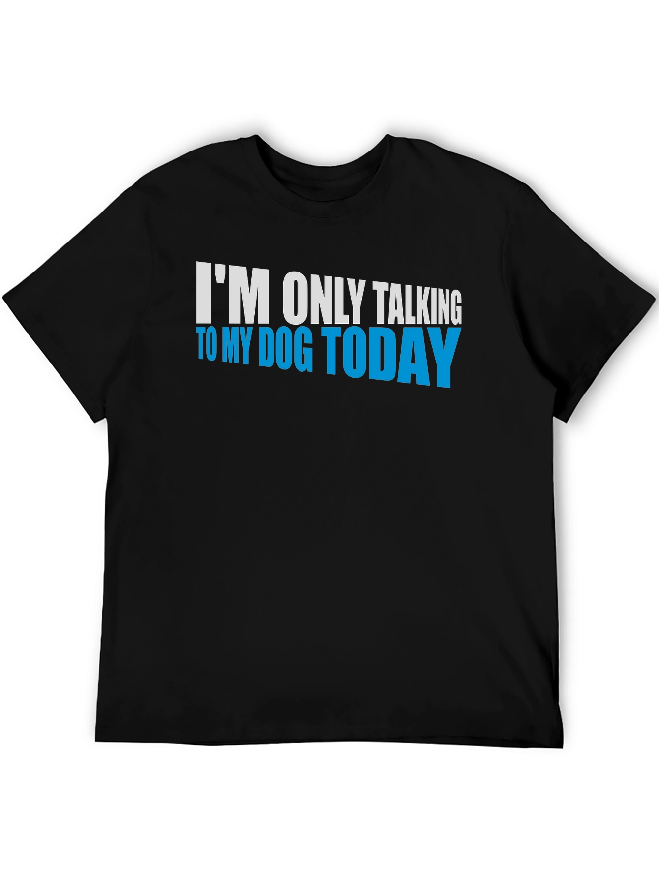 Dog Lover Tee - Im Only Talking to My Dog Today