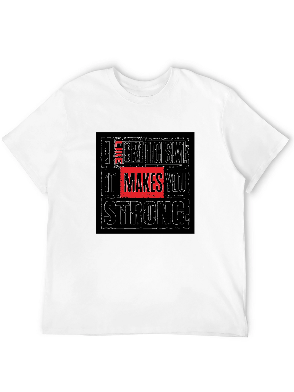 Criticism Makes You Strong Black T-Shirt