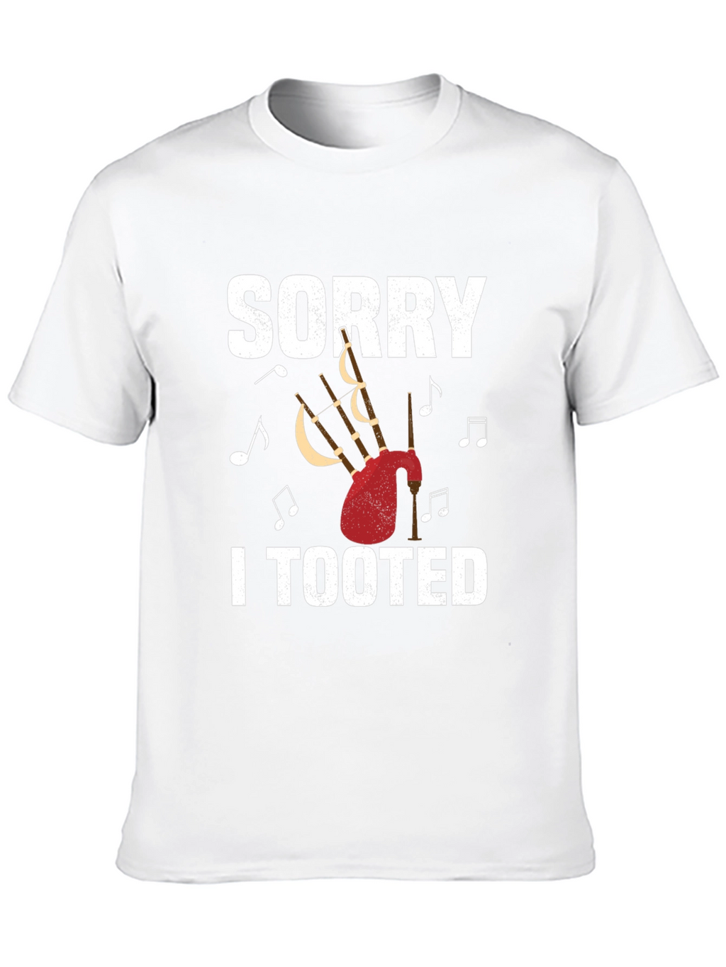 Sorry I Tooted Bagpipe T-Shirt Funny Musician Tee