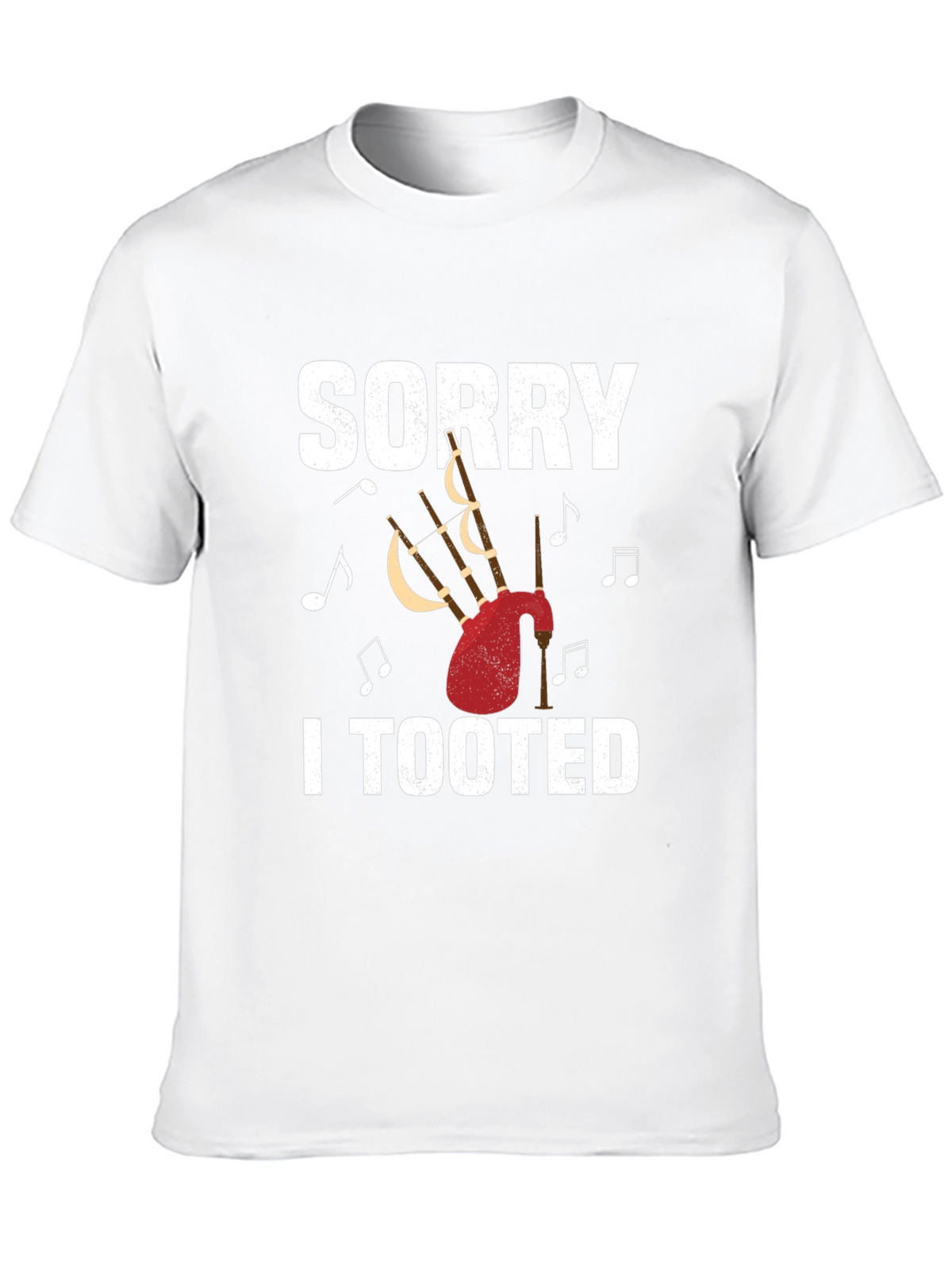 Sorry I Tooted Bagpipe T-Shirt Funny Musician Tee