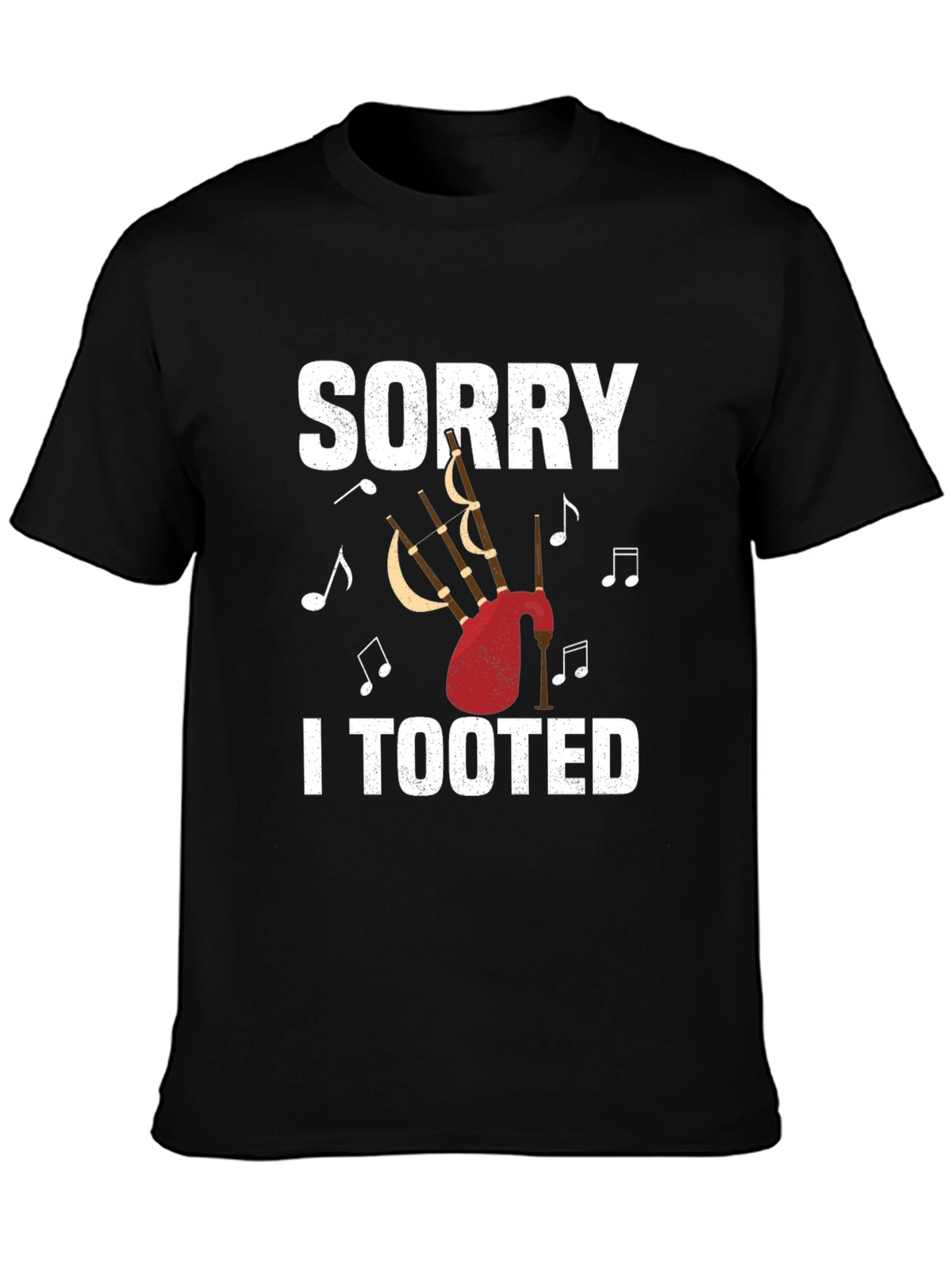 Sorry I Tooted Bagpipe T-Shirt Funny Musician Tee