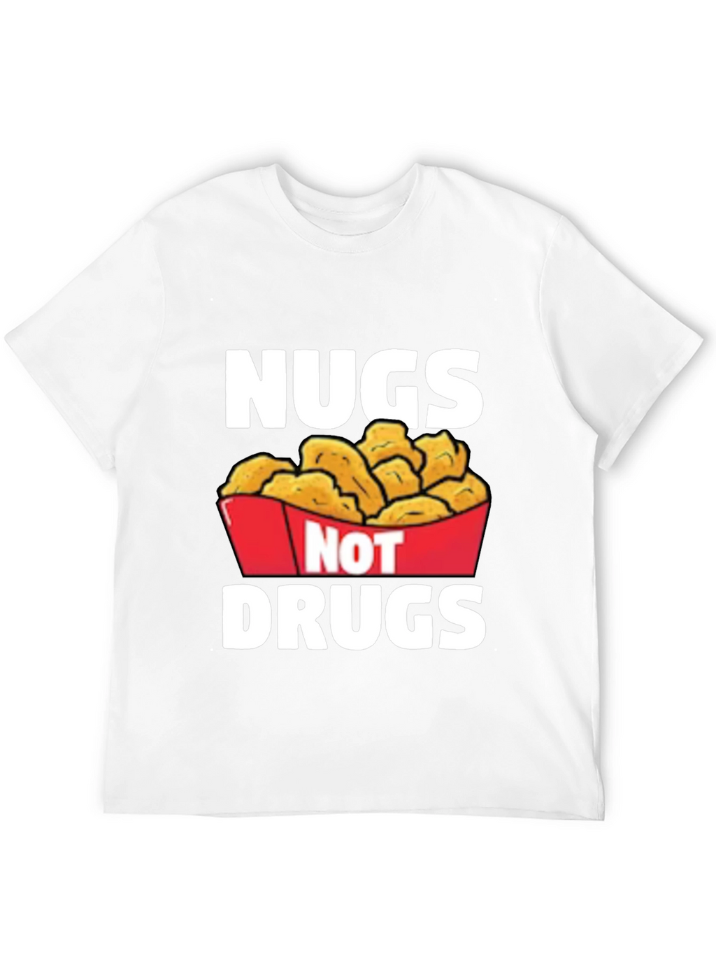 Nugs Not Drugs Graphic T-Shirt - Funny Foodie Tee