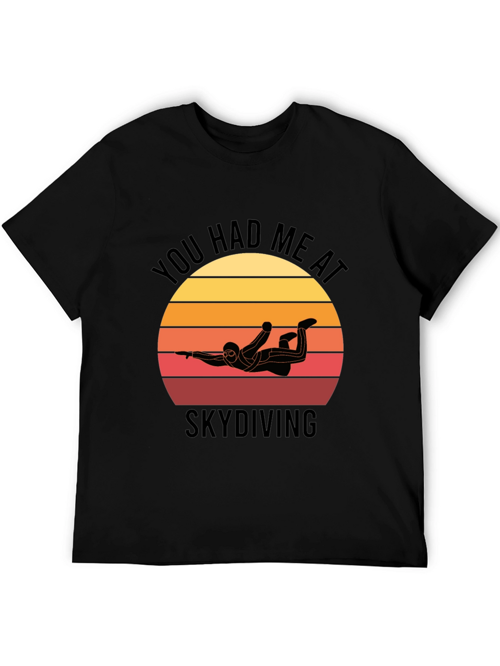 Skydiving T-Shirt: You Had Me at Skydiving