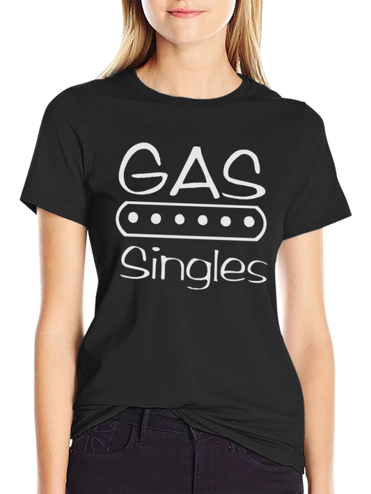 Gas Singles Graphic T-Shirt Funny Dating Tee