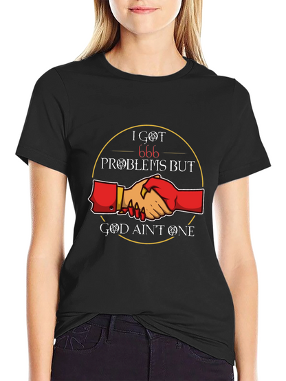 I Got 666 Problems T-Shirt - Funny Graphic Tee