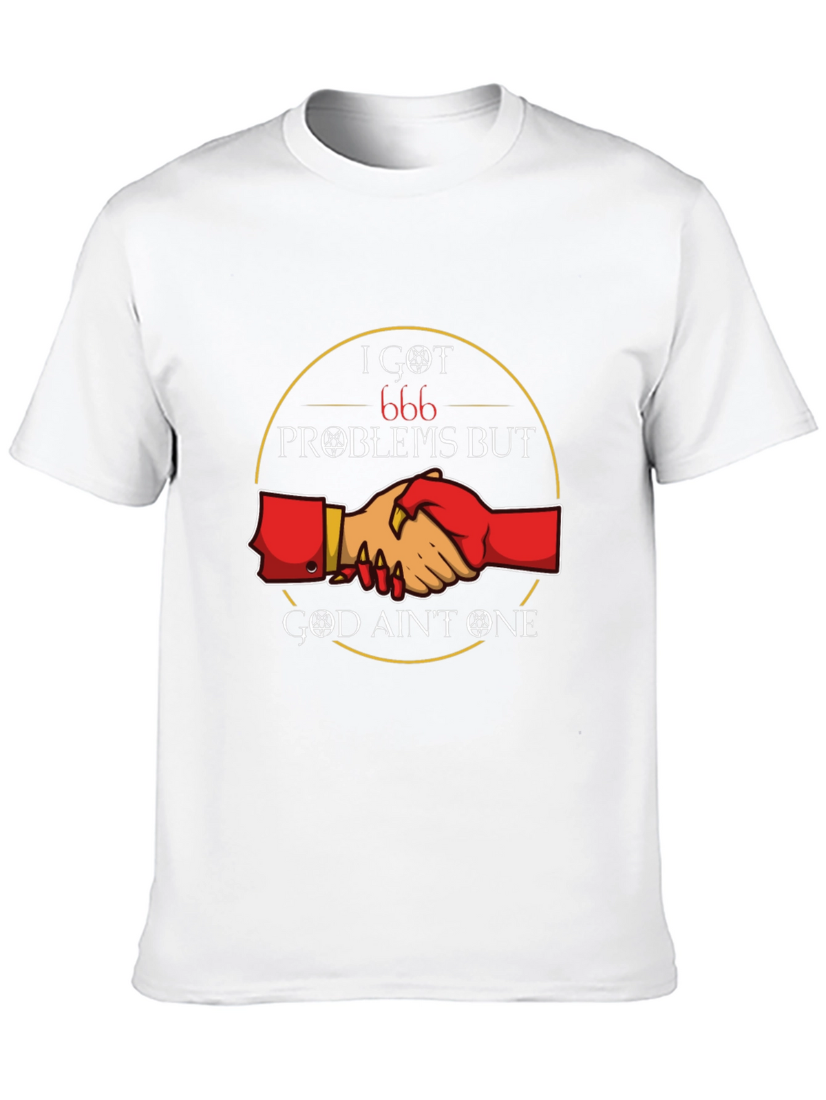 I Got 666 Problems T-Shirt - Funny Graphic Tee