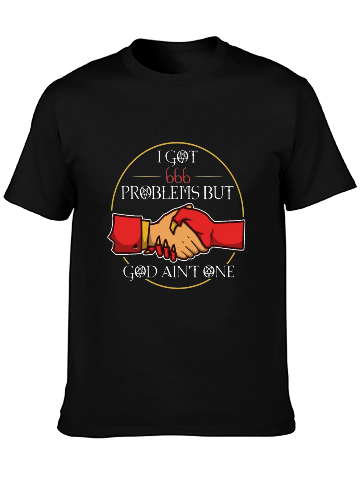 I Got 666 Problems T-Shirt - Funny Graphic Tee