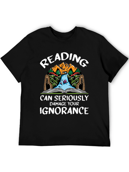 Reading Can Seriously Damage Your Ignorance T-Shirt