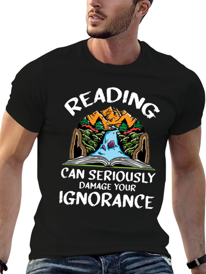 Reading Can Seriously Damage Your Ignorance T-Shirt