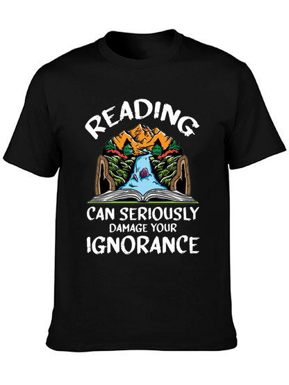 Reading Can Seriously Damage Your Ignorance T-Shirt