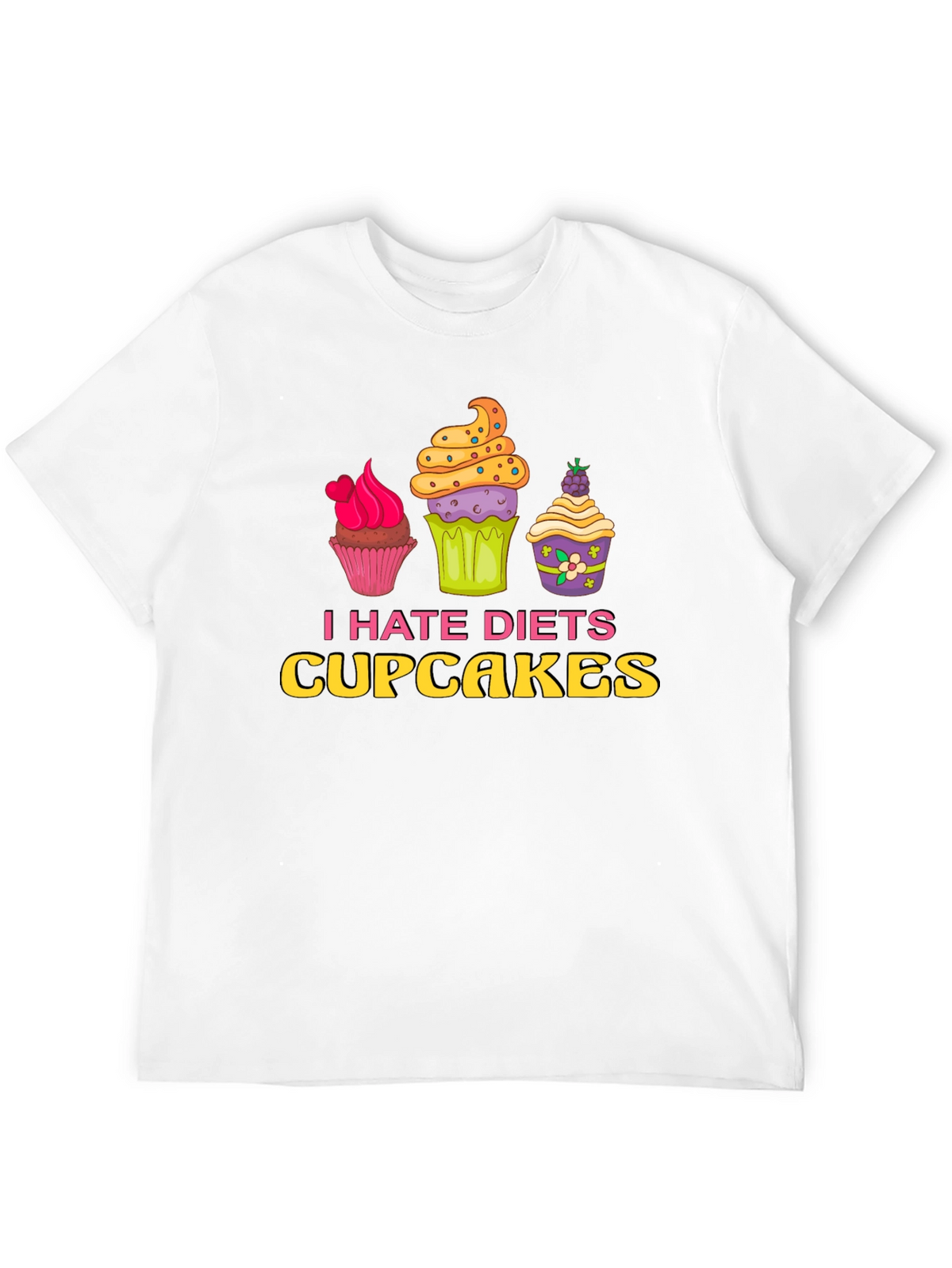 I Hate Diets Cupcakes Funny Graphic T-Shirt