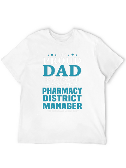 Proud Dad Pharmacy District Manager T-Shirt