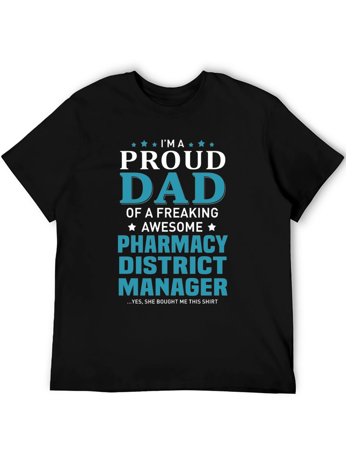 Proud Dad Pharmacy District Manager T-Shirt