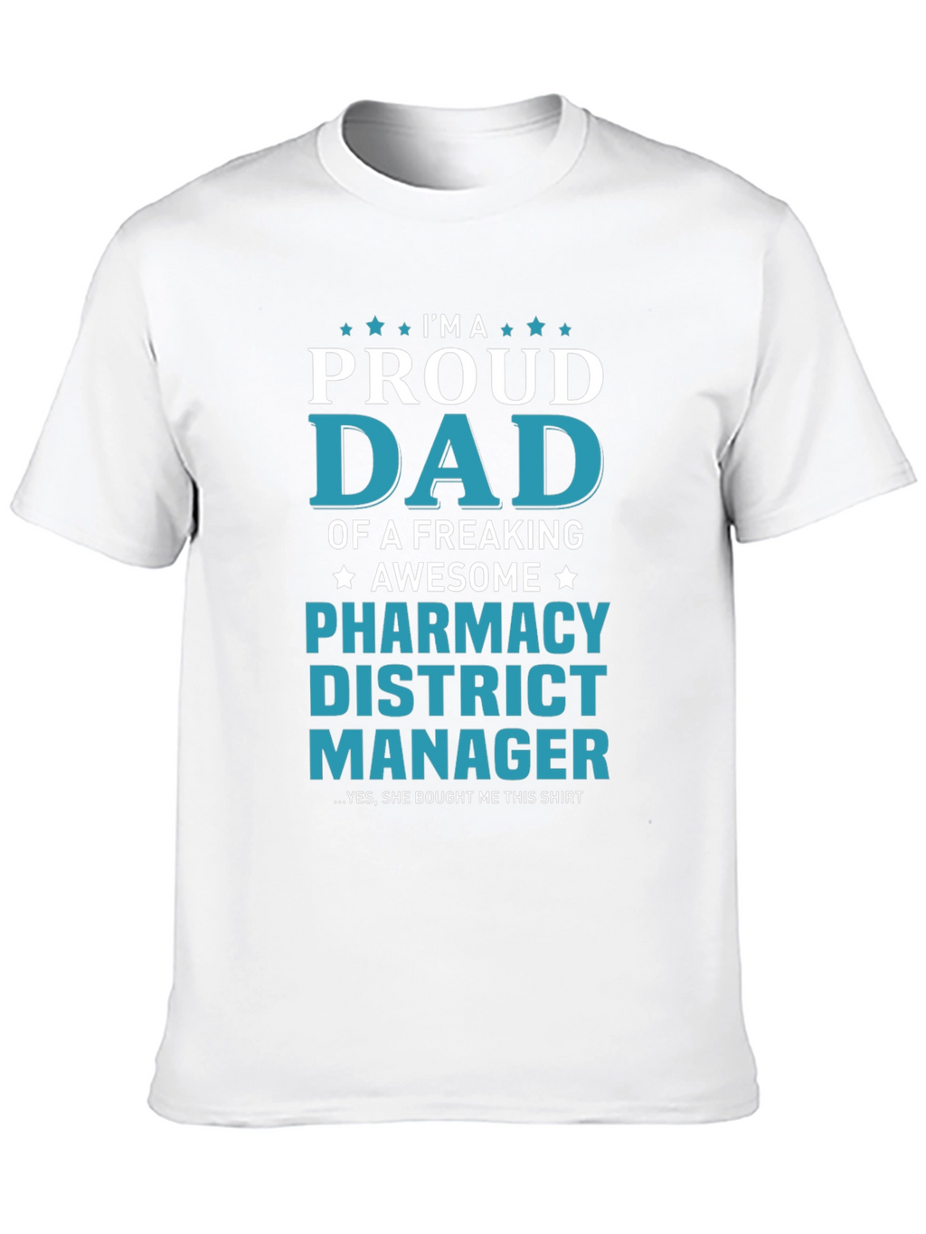 Proud Dad Pharmacy District Manager T-Shirt