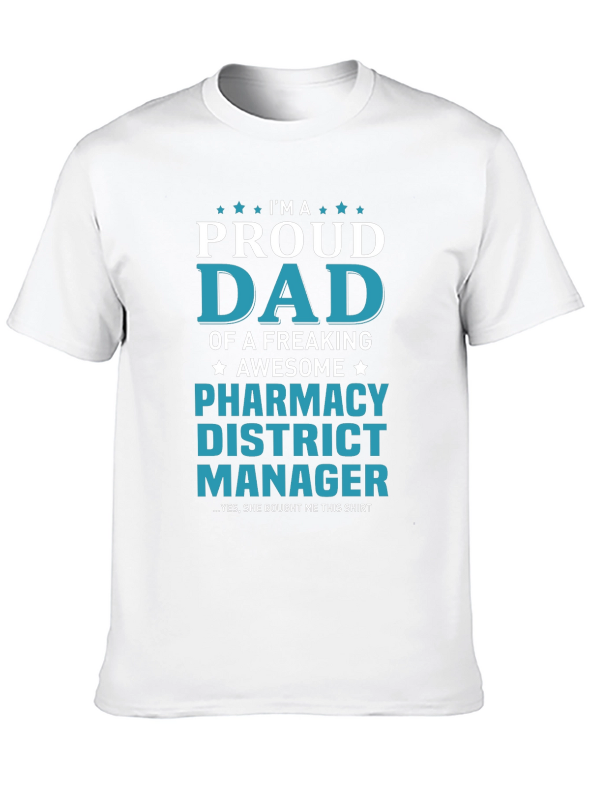Proud Dad Pharmacy District Manager T-Shirt