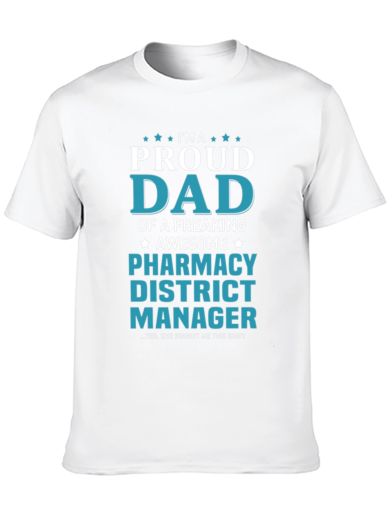 Proud Dad Pharmacy District Manager T-Shirt
