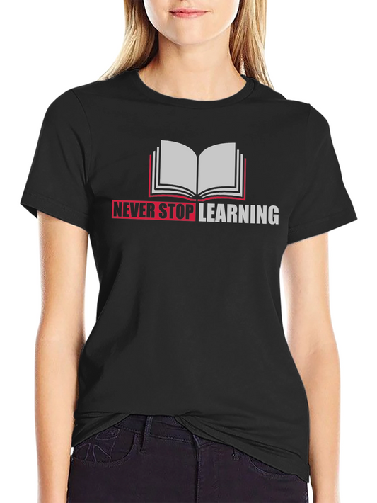 Never Stop Learning Graphic Tee