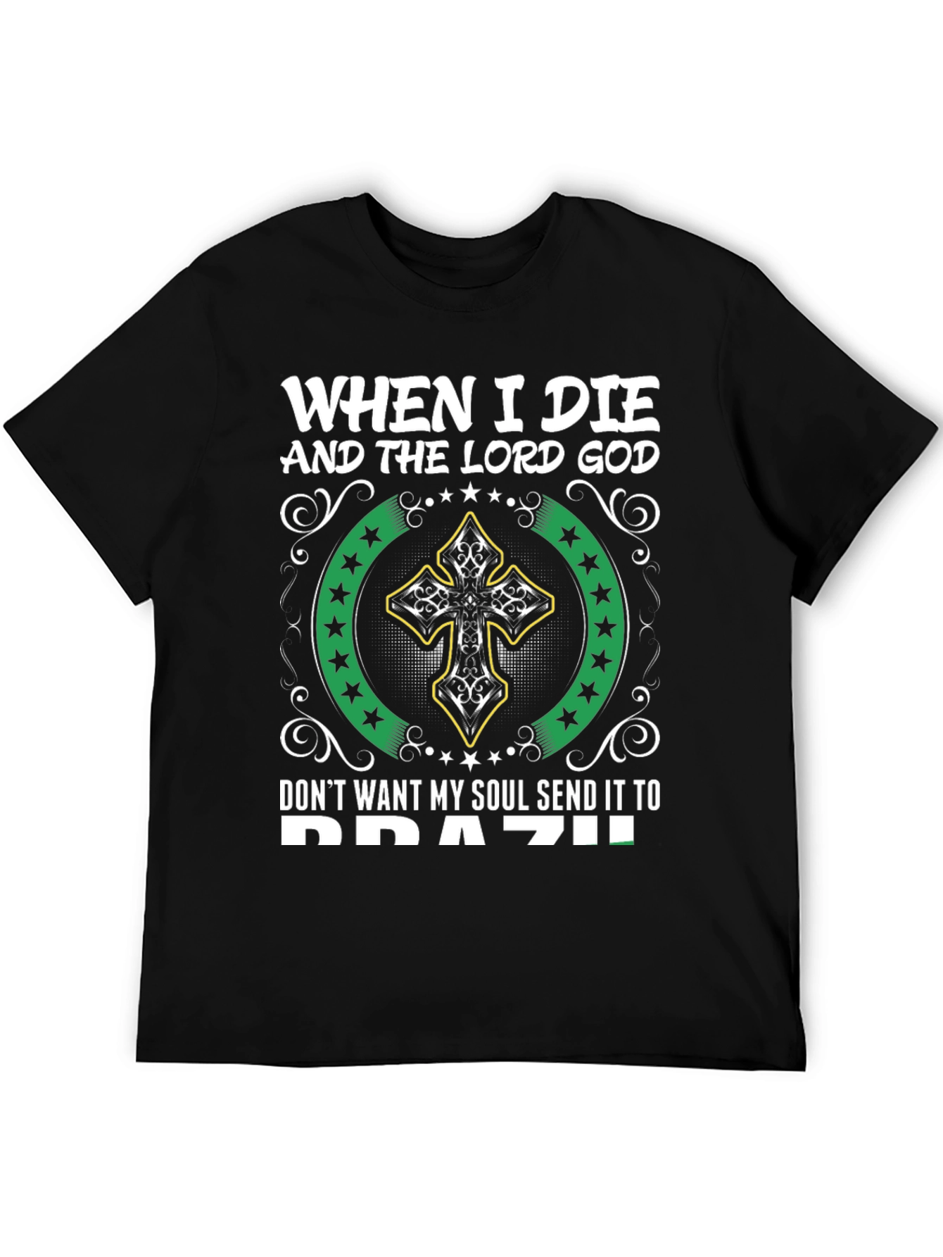 When I Die Dont Send My Soul to Brazil T-Shirt