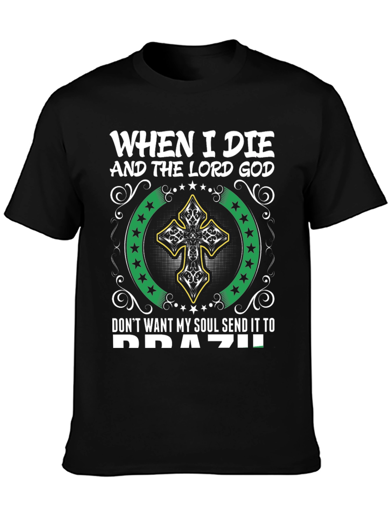 When I Die Dont Send My Soul to Brazil T-Shirt