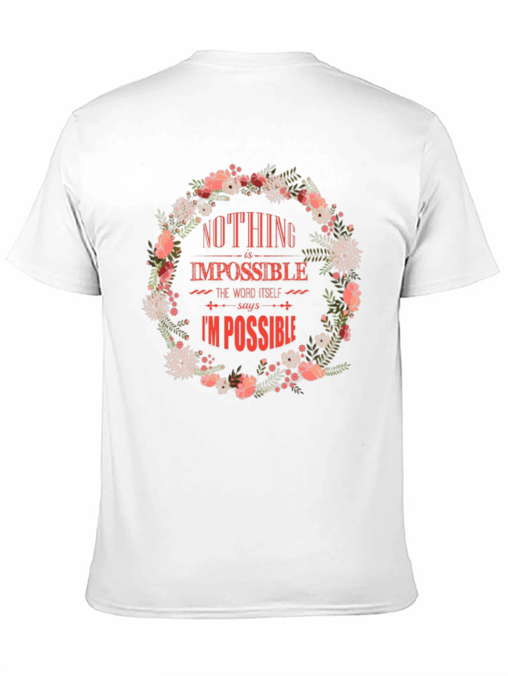 Floral Nothing Is Impossible Graphic Tee