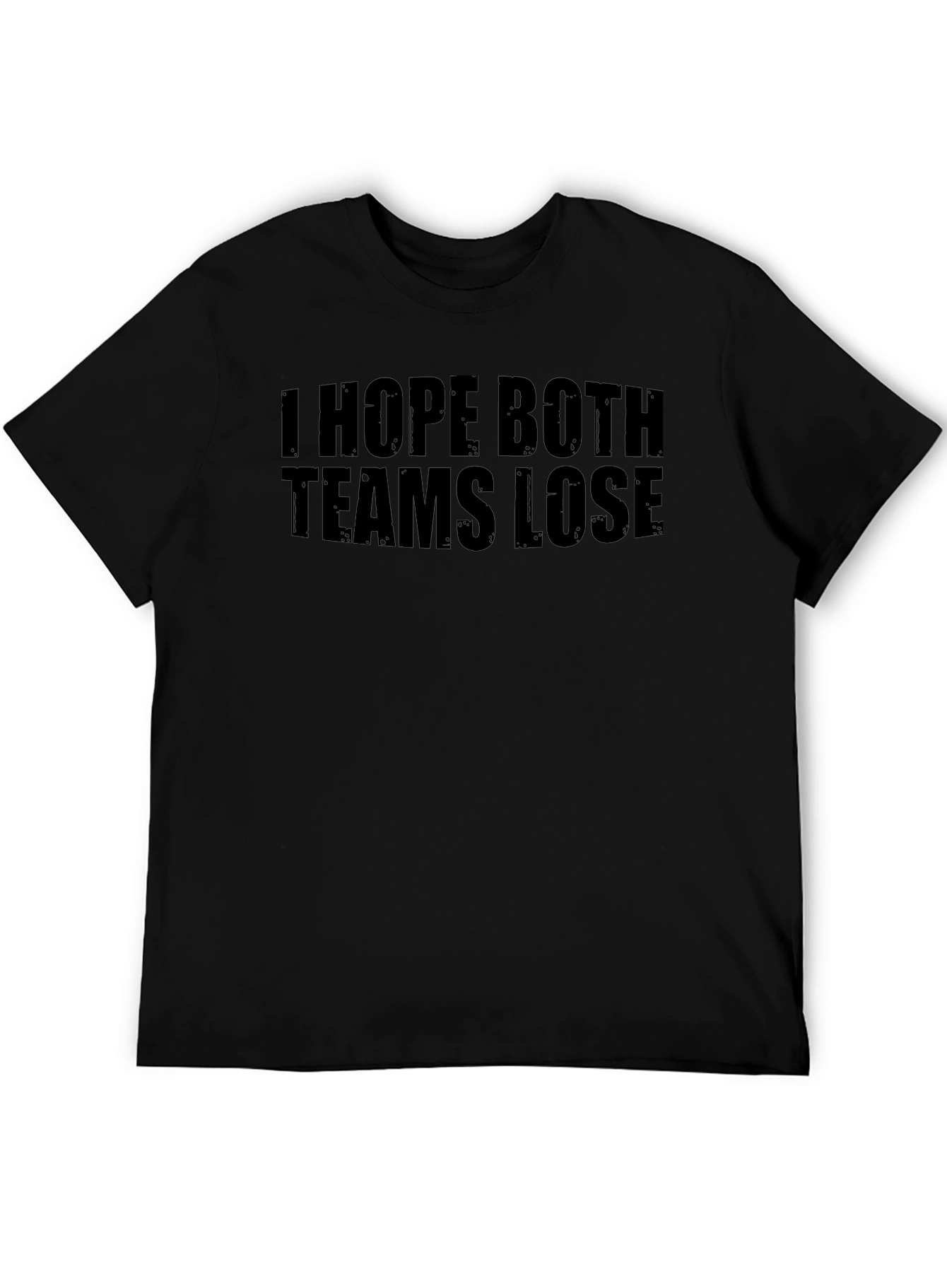I Hope Both Teams Lose T-Shirt - Funny Sarcastic Tee