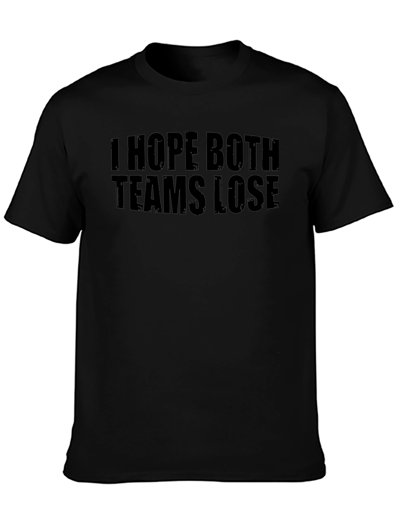I Hope Both Teams Lose T-Shirt - Funny Sarcastic Tee