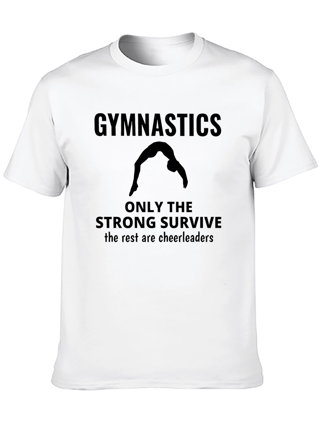 Gymnastics Only The Strong Survive T-Shirt