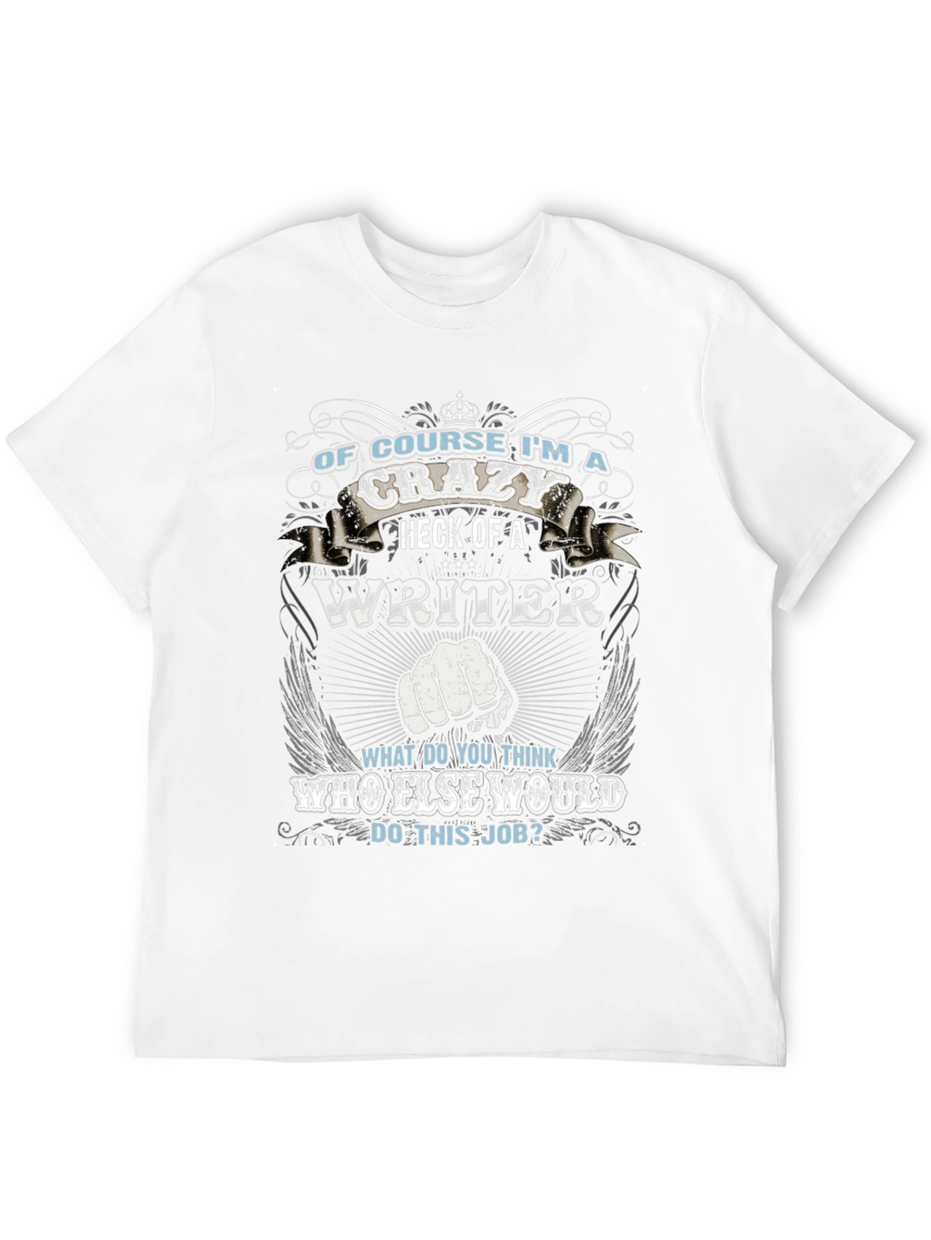 Crazy Writer T-Shirt - Funny Novelty Tee