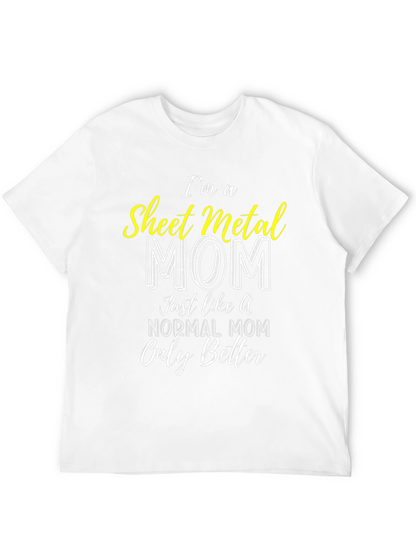 Sheet Metal Mom T-Shirt - Im a Better Mom!