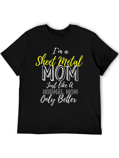 Sheet Metal Mom T-Shirt - Im a Better Mom!