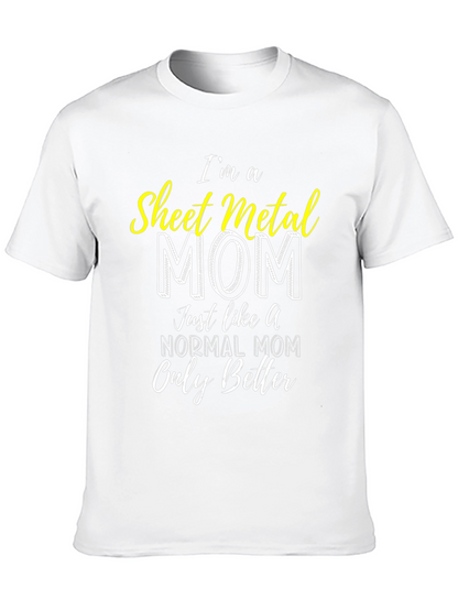 Sheet Metal Mom T-Shirt - Im a Better Mom!