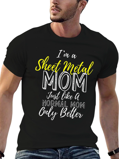 Sheet Metal Mom T-Shirt - Im a Better Mom!