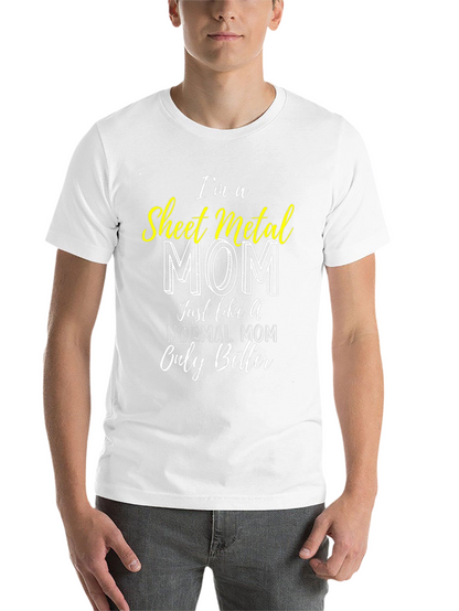 Sheet Metal Mom T-Shirt - Im a Better Mom!