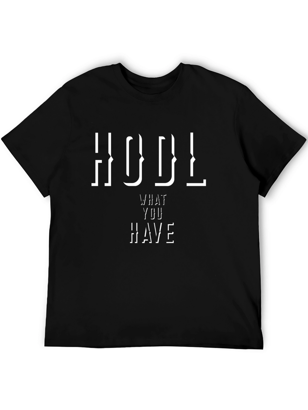 HODL What You Have Crypto T-Shirt