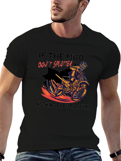Mud Splatter Motocross T-Shirt - Nothing Else Matters