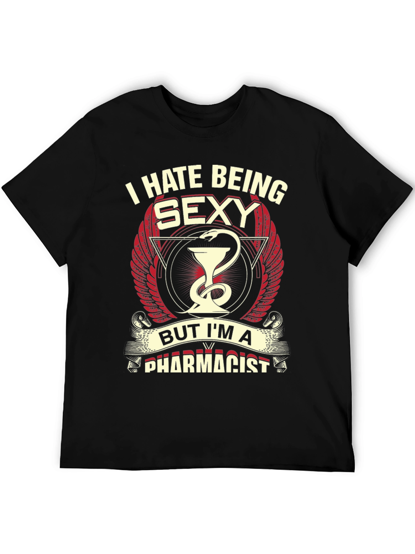 I Hate Being Sexy Pharmacist T-Shirt - Novelty Graphic Tee