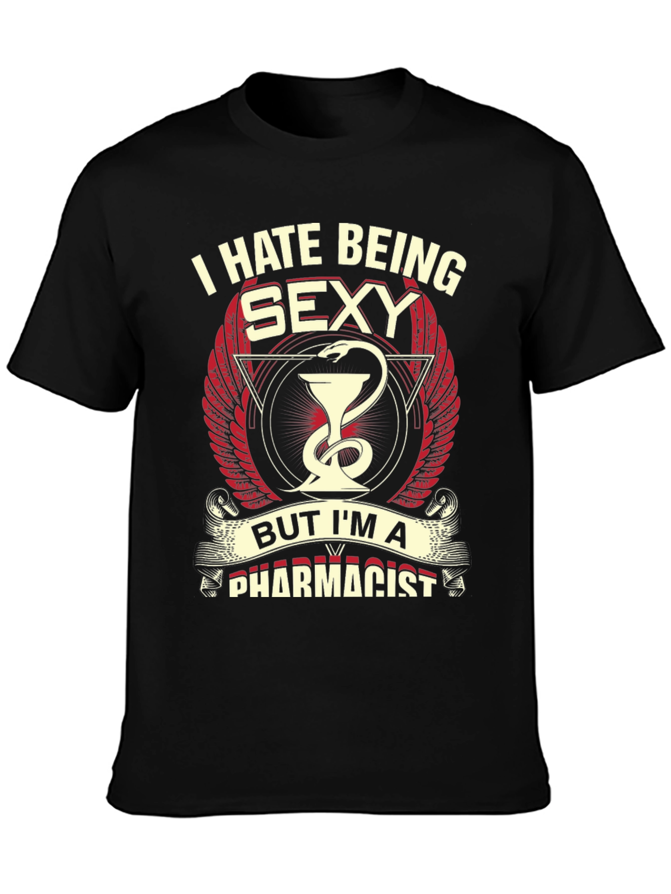 I Hate Being Sexy Pharmacist T-Shirt - Novelty Graphic Tee