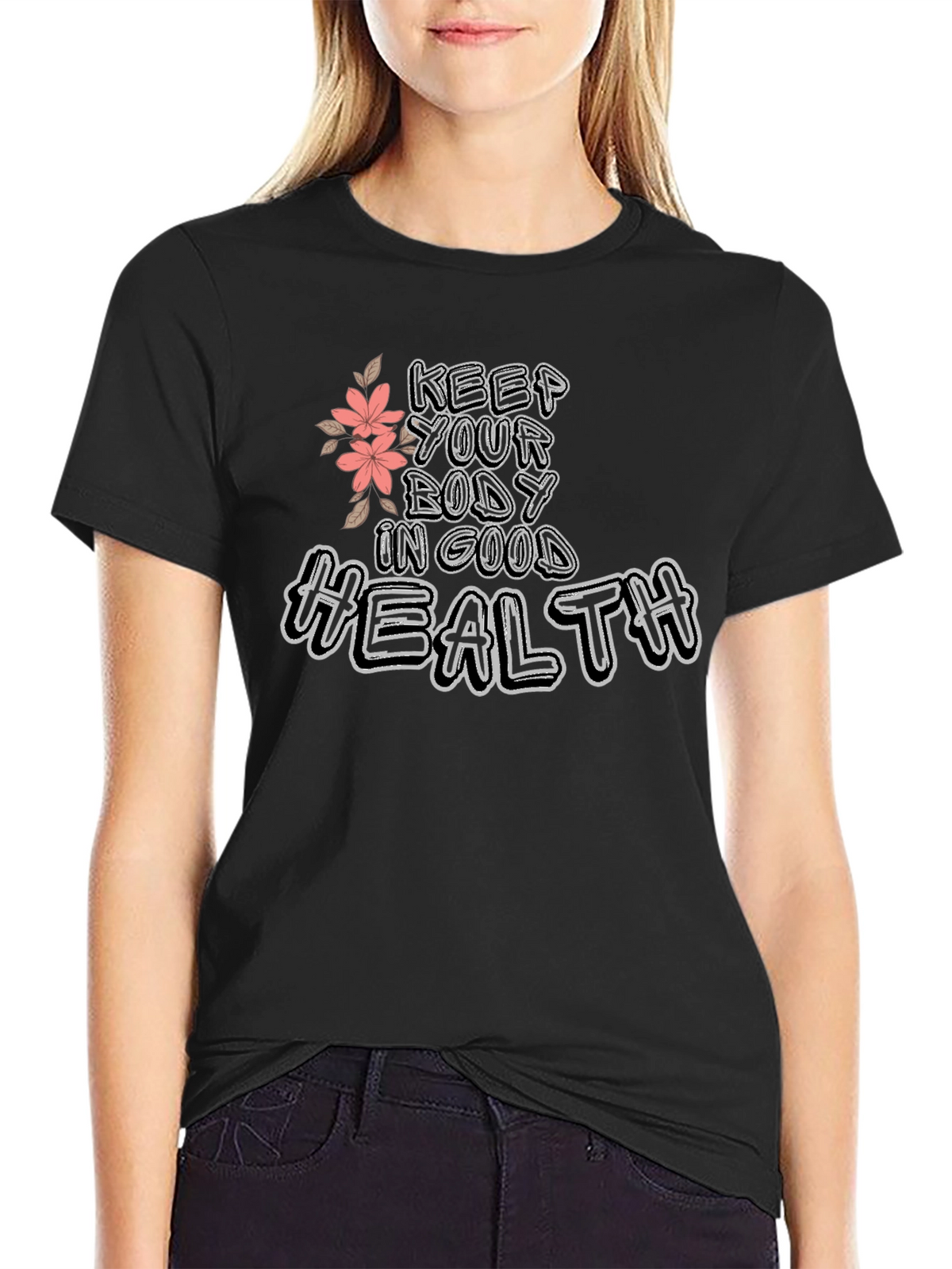 Keep Your Body In Good Health Tee