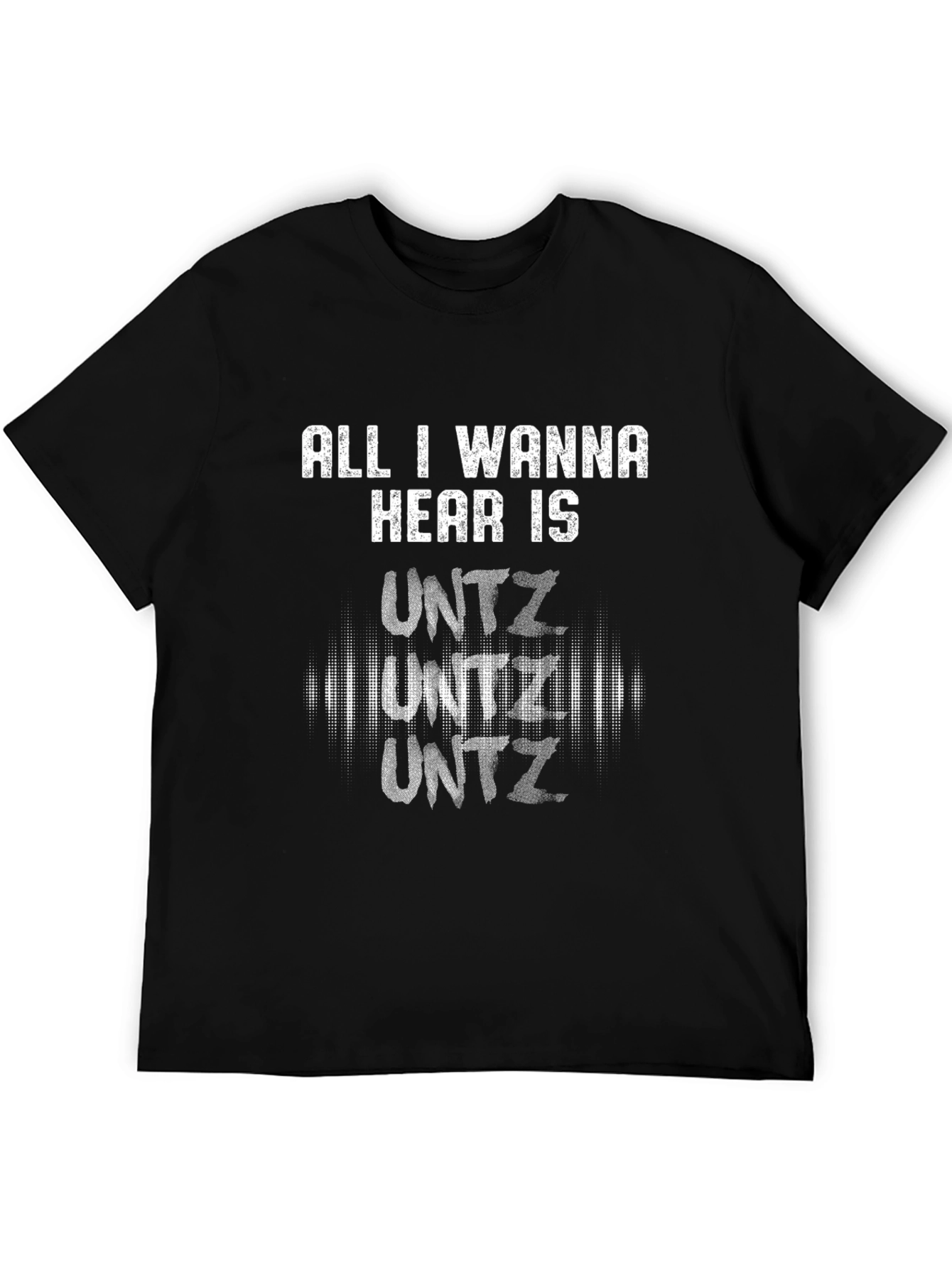 All I Wanna Hear Is Untz Graphic Tee