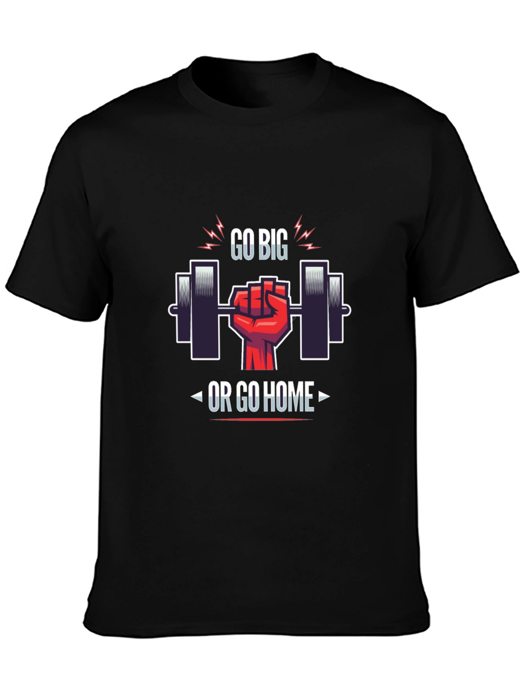 Go Big or Go Home Gym T-Shirt