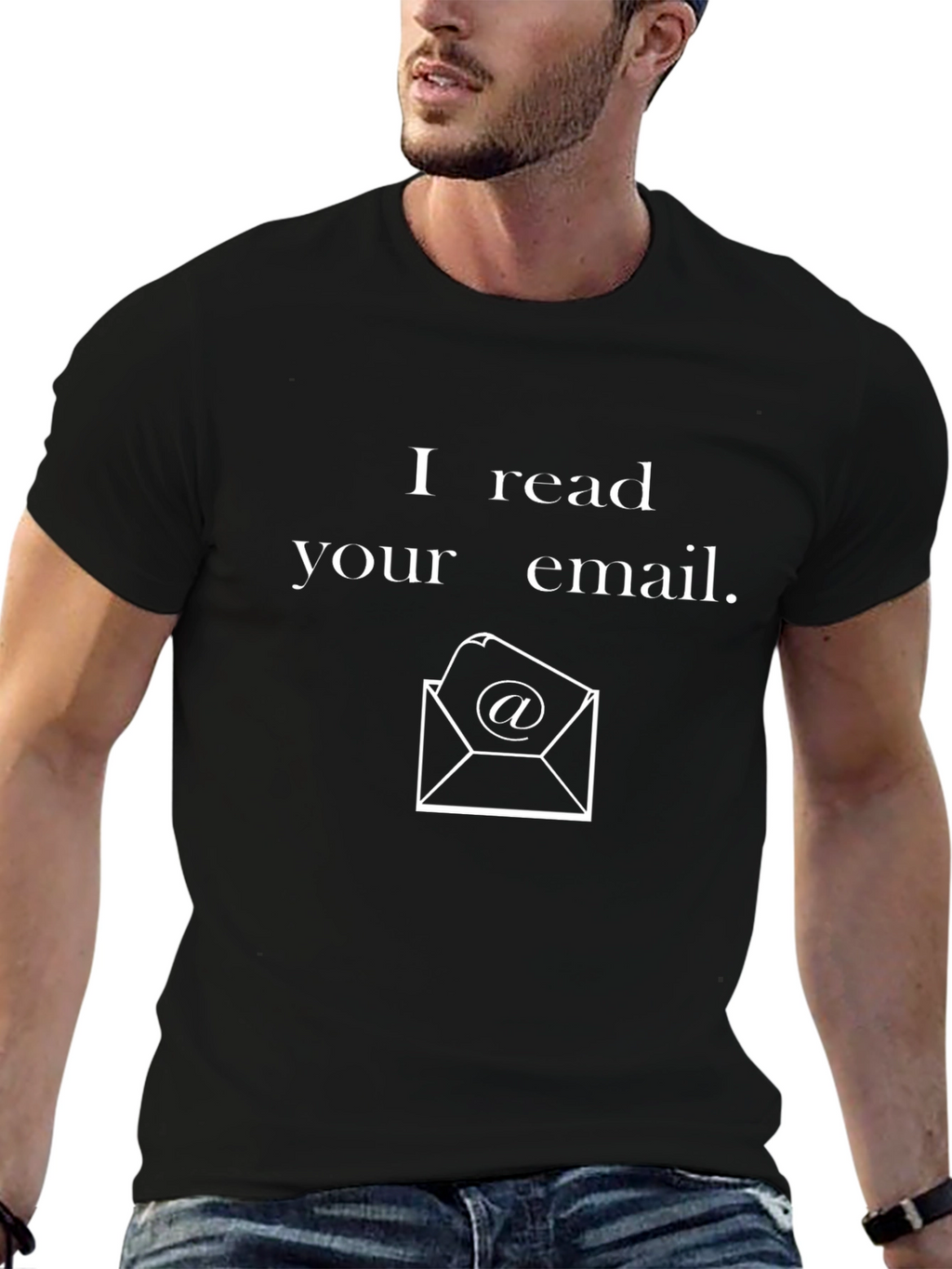 I Read Your Email T-Shirt - Novelty Graphic Tee