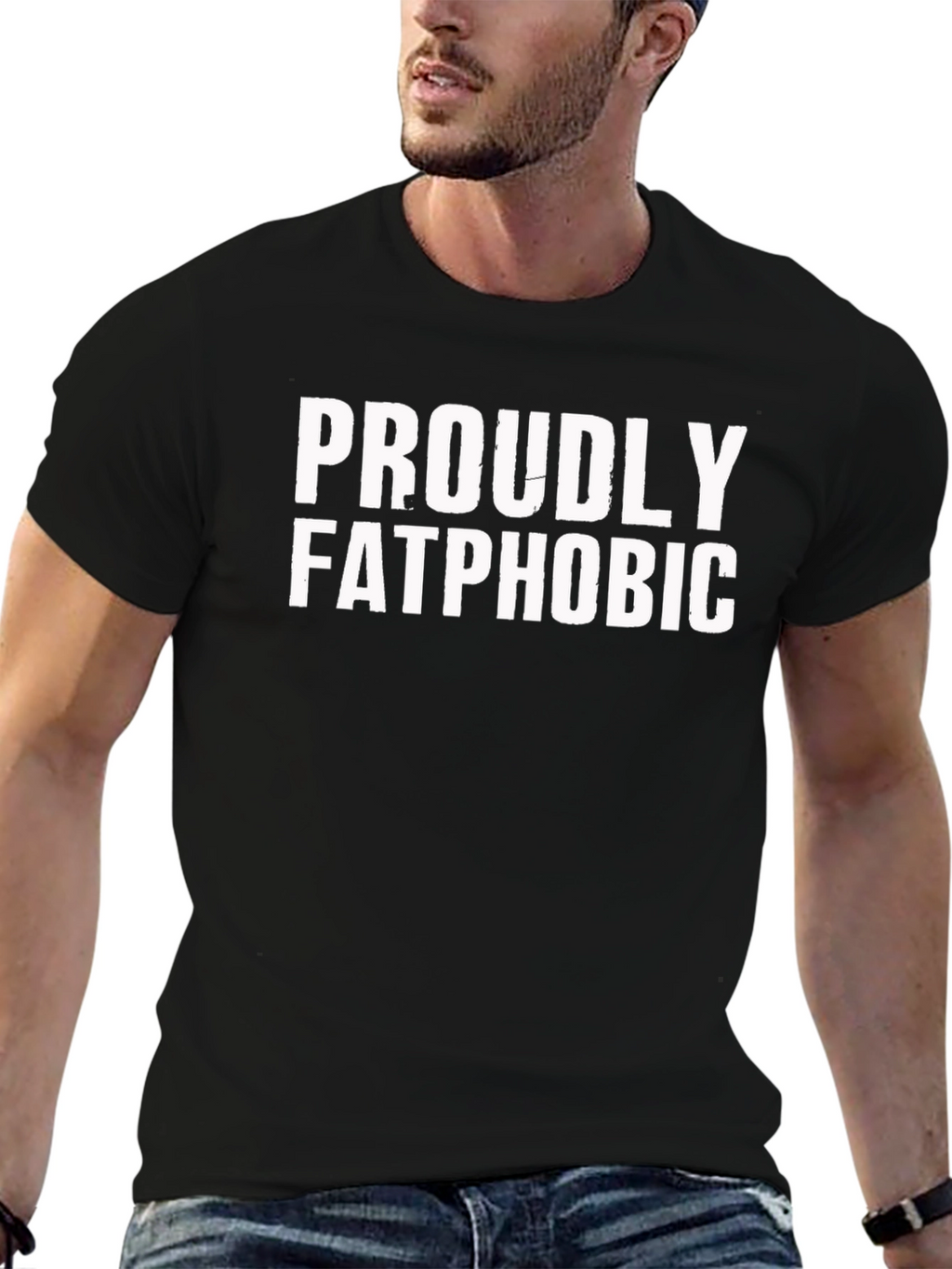 Proudly Fatphobic T-Shirt - Bold Statement Tee